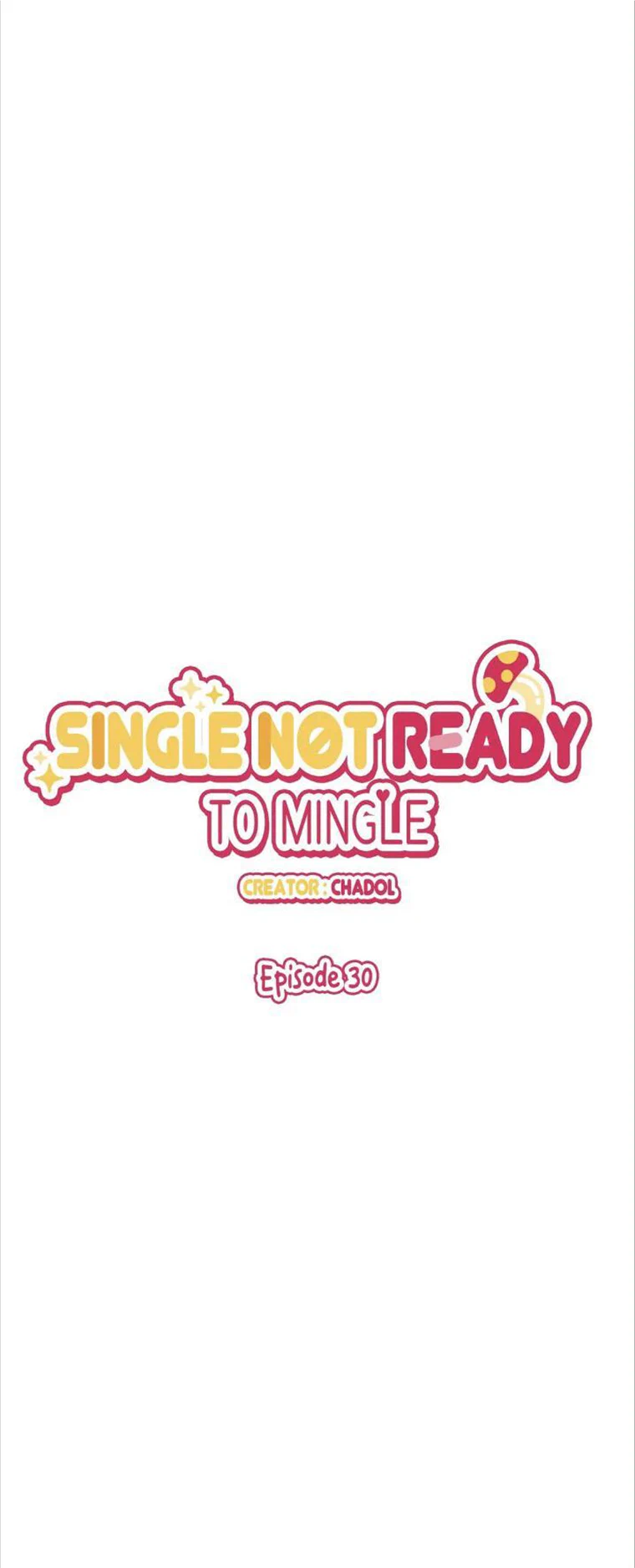 Single Not Ready to Mingle Chapter 30 page 0